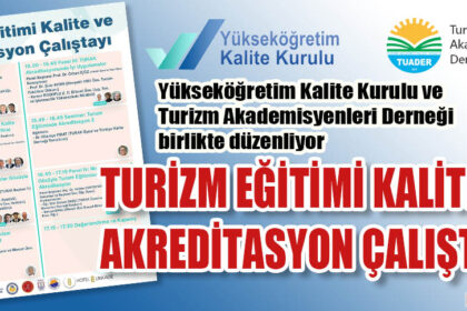 TURİZM EĞİTİMİ KALİTE VE AKREDİTASYON ÇALIŞTAYI