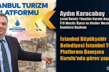 Aydın Karacabay İstanbul Turizm Platformu Danışma Kurulu’nda