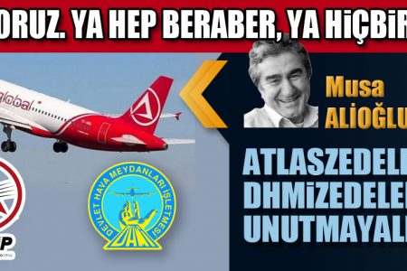 ATLASZEDELERİ, DHMİZEDELERİ UNUTMAYALIM!..