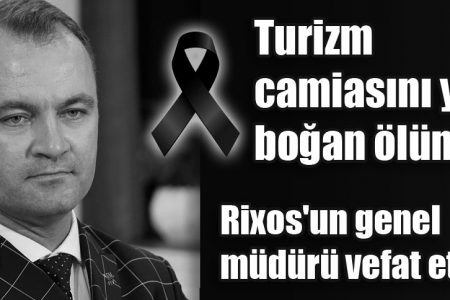 Turizm camiasını yasa boğan ölüm! Rixos’un genel müdürü vefat etti