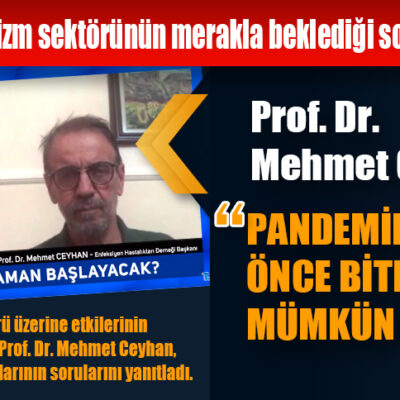 Prof. Dr. Mehmet Ceyhan: “PANDEMİNİN 1 YILDAN ÖNCE BİTMESİ MÜMKÜN DEĞİL”
