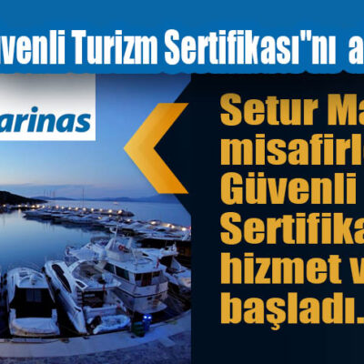 Setur Marinaları Türkiye’de “Güvenli Turizm Sertifikası”nı alan ilk marina oldu