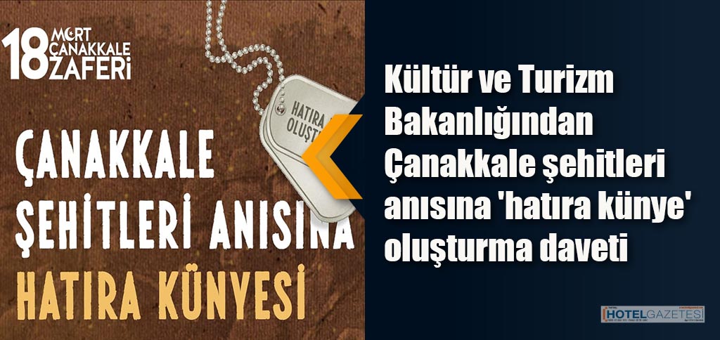 Kültür ve Turizm Bakanlığından Çanakkale şehitleri anısına 'hatıra künye' oluşturma daveti