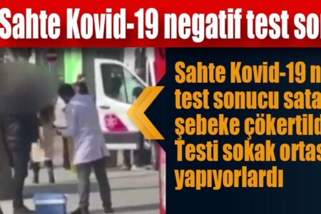 Sahte Kovid-19 negatif test sonucu satan şebeke çökertildi
