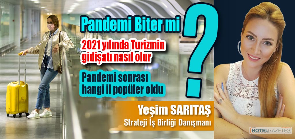 Pandemi Biter mi? 2021 yılında Turizmin gidişatı nasıl olur? Pandemi sonrası hangi il popüler oldu?