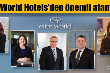 Elite World Hotels’den önemli atamalar