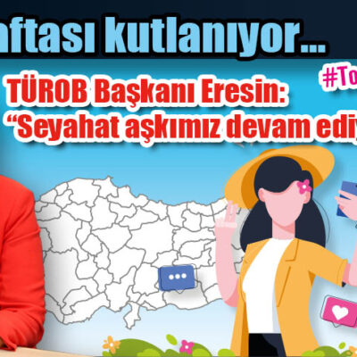 TÜROB Başkanı Eresin: “Seyahat aşkımız devam ediyor”