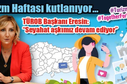 TUROB Başkanı Eresin: “Seyahat aşkımız devam ediyor”