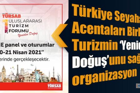 Türkiye Seyahat Acentaları Birliği’nden Turizmin ‘Yeniden Doğuş’unu sağlayacak organizasyon