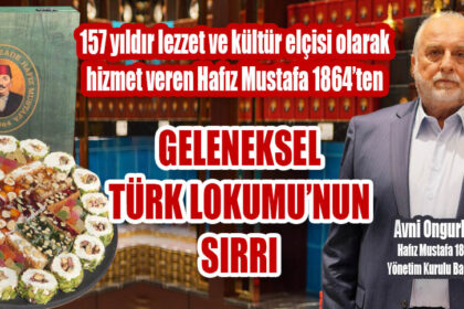 157 yıldır lezzet ve kültür elçisi olarak hizmet veren Hafız Mustafa 1864’ten GELENEKSEL TÜRK LOKUMU’NUN SIRRI