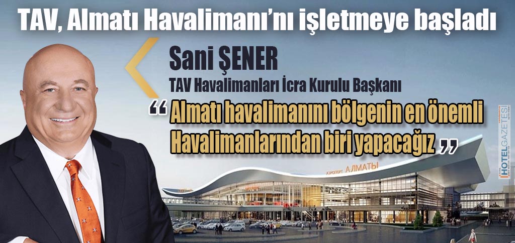 TAV, Almatı Havalimanı’nı işletmeye başladı