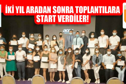 İKİ YIL ARADAN SONRA TOPLANTILARA START VERDİLER!