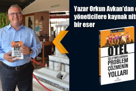 Yazar Orkun Avkan’dan otel yöneticilere kaynak niteliğinde bir eser