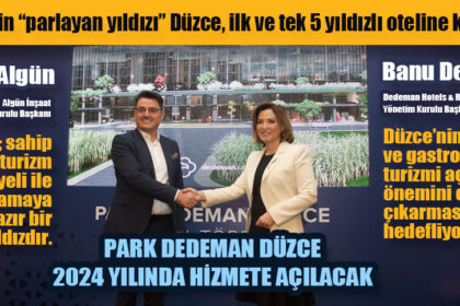 Türkiye’nin “parlayan yıldızı” Düzce, ilk ve tek 5 yıldızlı oteline kavuşuyor