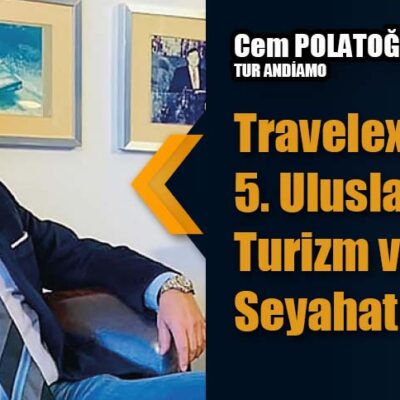 Travelexpo Ankara 5. Uluslararası Turizm ve Seyahat Fuarı