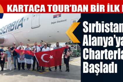 Sırbistan’dan Alanya’ya Charterlar Başladı