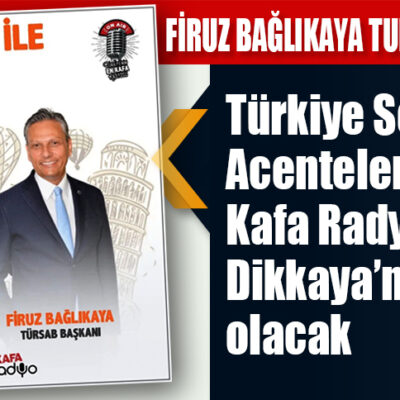 Türkiye Seyahat Acenteleri Başkanı, Kafa Radyo’da Deniz Dikkaya’nın konuğu olacak