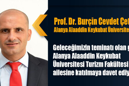 Alanya Alaaddin Keykubat Üniversitesi Dekanı Prof. Dr. Cevdet Çetinsöz, “Geleceğimizin teminatı olan gençleri, Alanya Alaaddin Keykubat Üniversitesi Turizm Fakültesi ailesine katılmaya davet ediyorum”