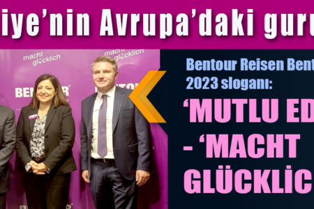 Türkiye’nin Avrupa’daki gururu: Bentour Reisen<br>Bentour’un 2023 sloganı: ‘MUTLU EDER’-‘MACHT GLÜCKLİCH’