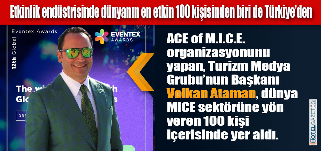 Etkinlik endüstrisinde dünyanın en etkin 100 kişisinden biri de Türkiye’den