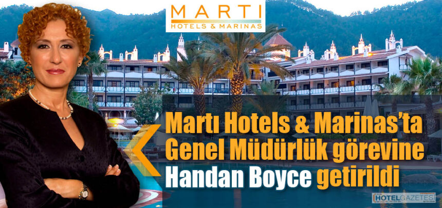 Martı Hotels & Marinas’ta Genel Müdürlük görevine Handan Boyce getirildi