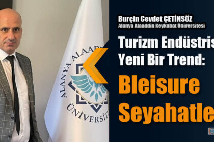 Turizm Endüstrisinde Yeni Bir Trend: Bleisure Seyahatler