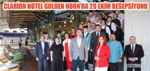 CLARİON HOTEL GOLDEN HORN’DA 29 EKİM RESEPSİYONU