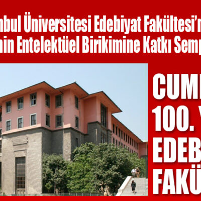 İstanbul Üniversitesi Edebiyat Fakültesi’nden Türkiye’nin Entelektüel Birikimine Katkı Sempozyumu