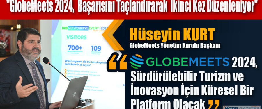 GlobeMeets 2024, Geçen Yılın Başarısını Taçlandırarak İstanbul’da İkinci Kez Düzenleniyor