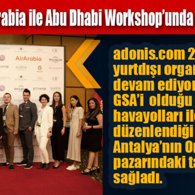 adonis.com, Air Arabia ile Abu Dhabi Workshop’unda Antalya’yı tanıttı
