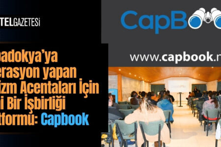 Kapadokya’ya operasyon yapan Turizm Acentaları İçin Yeni Bir İşbirliği Platformu: CapBook