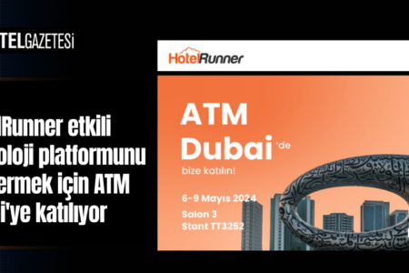 HotelRunner etkili teknoloji platformunu göstermek için ATM Dubai’ye katılıyor