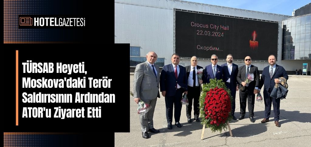 TÜRSAB Heyeti, Moskova'daki Terör Saldırısının Ardından ATOR'u Ziyaret Etti