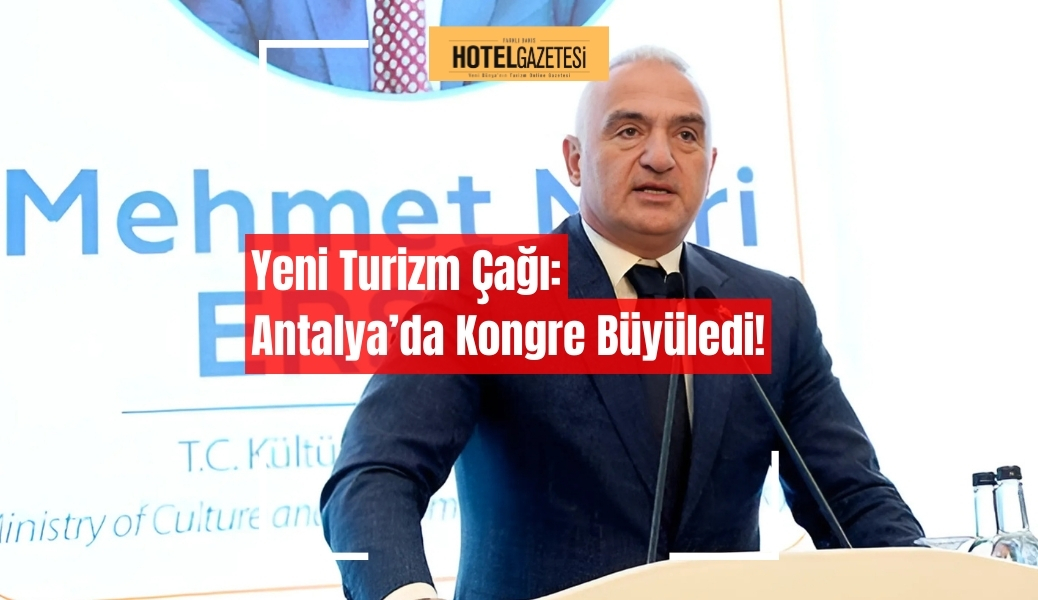 Yeni Turizm Çağı: Antalya’da Kongre Büyüledi!