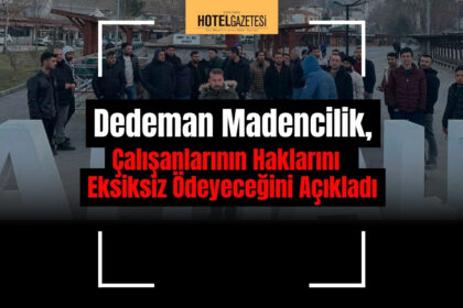 Dedeman Madencilik, Çalışanlarının Haklarını Eksiksiz Ödeyeceğini Açıkladı