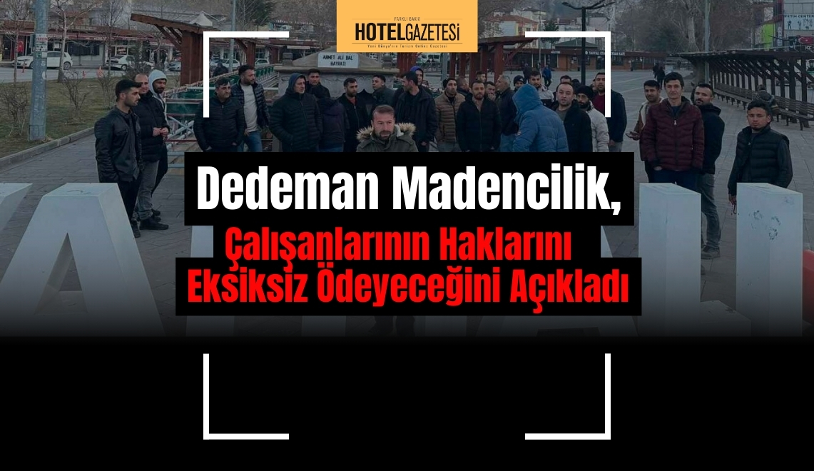 Dedeman Madencilik, Çalışanlarının Haklarını Eksiksiz Ödeyeceğini Açıkladı