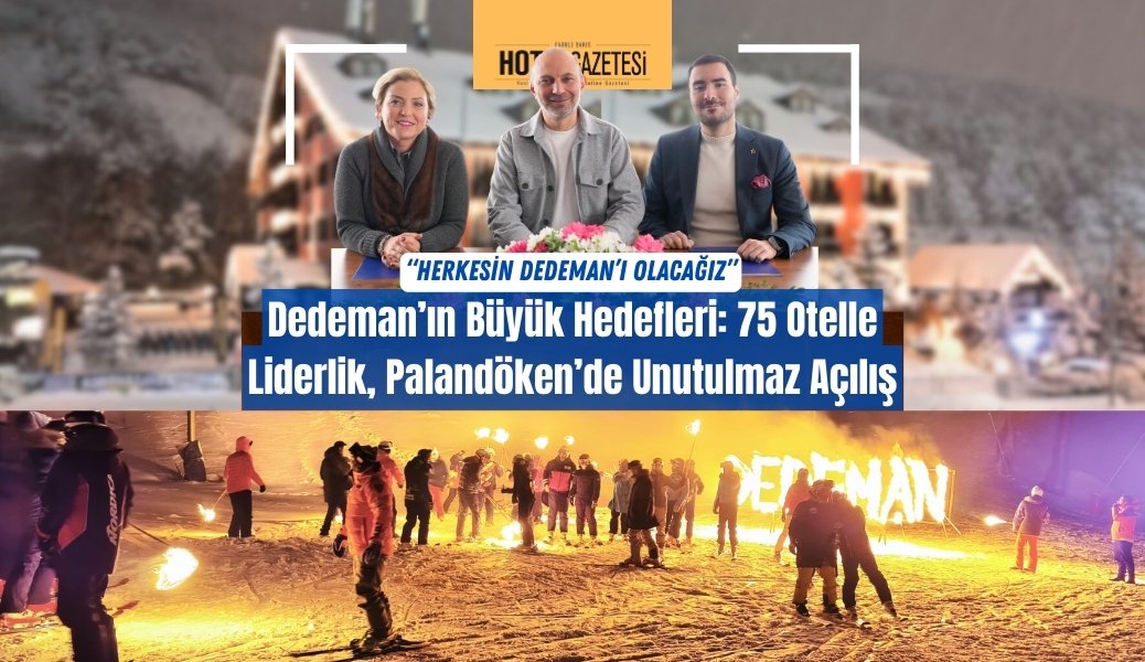 Dedeman’ın Büyük Hedefleri: 75 Otelle Liderlik, Palandöken’de Unutulmaz Açılış