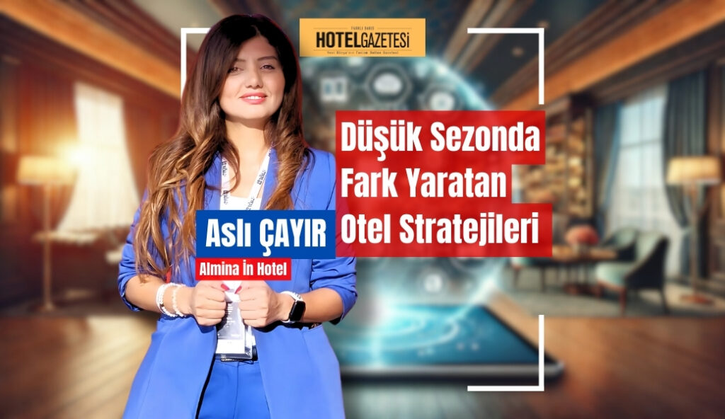 Düşük Sezonda Fark Yaratan Otel Stratejileri