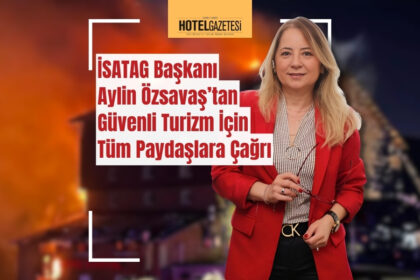 İSATAG Başkanı Aylin Özsavaş’tan Güvenli Turizm İçin Tüm Paydaşlara Çağrı