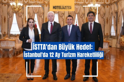 İSTTA'dan Büyük Hedef: İstanbul'da 12 Ay Turizm Hareketliliği