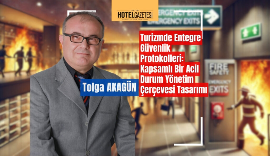 Turizmde Entegre Güvenlik Protokolleri: Kapsamlı Bir Acil Durum Yönetim Çerçevesi Tasarımı