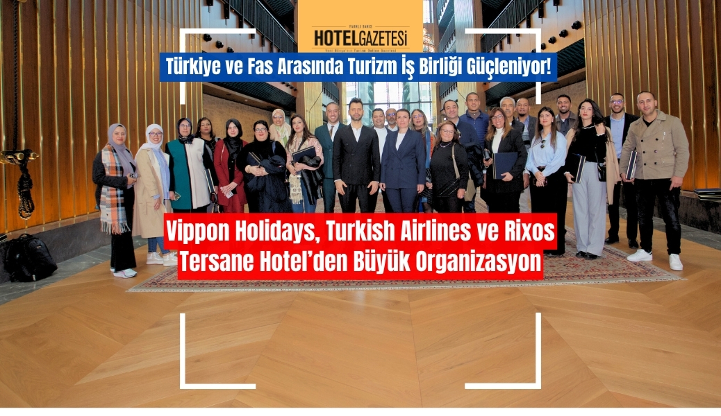 Vippon Holidays, Turkish Airlines ve Rixos Tersane Hotel’den Büyük Organizasyon