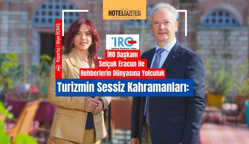 İRO Başkanı Selçuk Eracun ile Rehberlerin Dünyasına Yolculuk