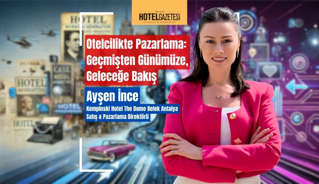 Otelcilikte Pazarlama: Geçmişten Günümüze, Geleceğe Bakış