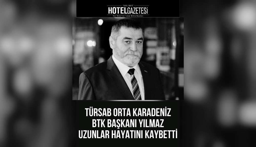 TÜRSAB Orta Karadeniz BTK Başkanı Yılmaz Uzunlar Hayatını Kaybetti