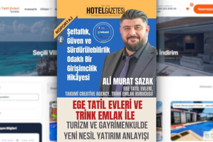 Ege Tatil Evleri ve Trink Emlak ile Turizm ve Gayrimenkulde Yeni Nesil Yatırım Anlayışı