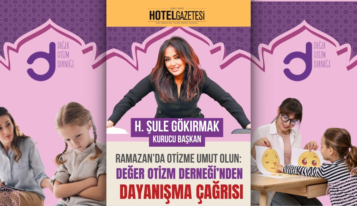 Ramazan’da Otizme Umut Olun: DEĞER Otizm Derneği’nden Dayanışma Çağrısı